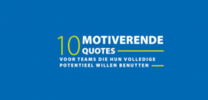 10 motiverende quotes voor teams die hun volledige potentieel willen benutten